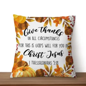 Give Thanks In All Circumstances 1 Thessalonians 518 Bible Verse Pillow 2