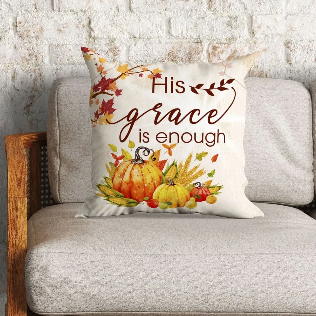 His Grace Is Enough Christian Pillow