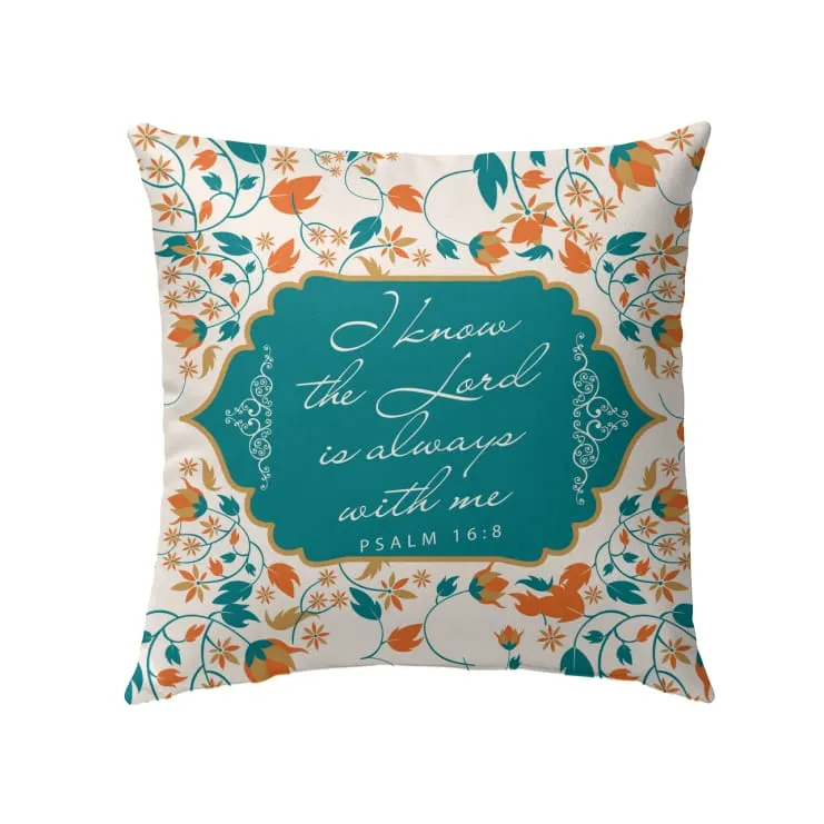 I Know The Lord Is Always With Me Psalm 168 Bible Verse Pillow