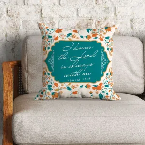 I Know The Lord Is Always With Me Psalm 168 Bible Verse Pillow