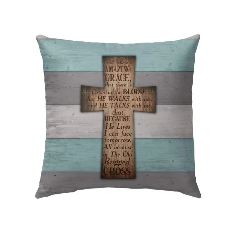 I Still Believe In Amazing Grace Cross Christian Pillow