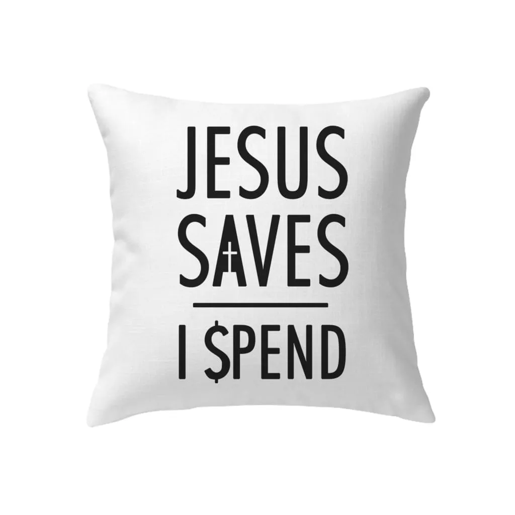 Jesus Pillows Jesus Saves I Spend Christian Pillow