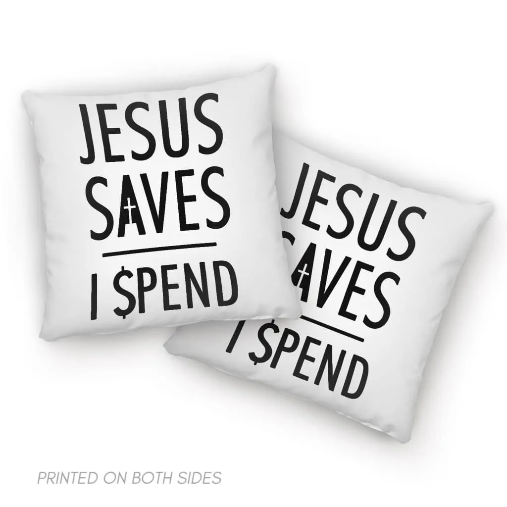 Jesus Pillows Jesus Saves I Spend Christian Pillow