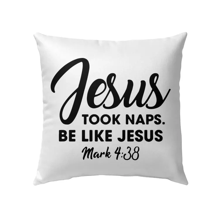 Jesus Took Naps Be Like Jesus Mark 438 Bible Verse Pillow