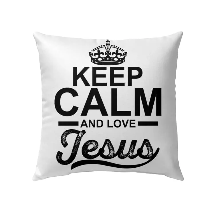 Keep Calm And Love Jesus Christian Pillow