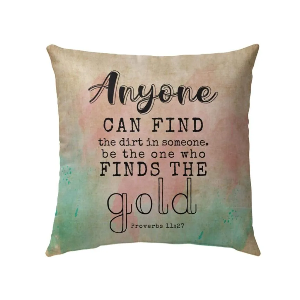 Proverbs 1127 Anyone Can Find The Dirt In Someone Bible Verse Pillow